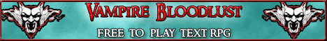 Vampire Bloodlust - FREE TO PLAY VAMPIRE RPG !